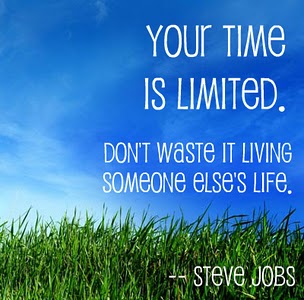 Steve Jobs: Your time is limited, so don't waste it living someone else's life